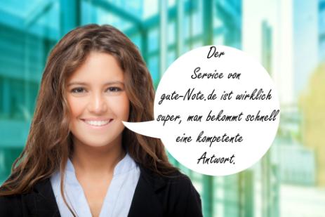 Der Service von gute-Note.de ist wirklich super, man bekonnt schnell eine kompetente Antwort